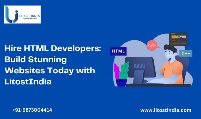 Hire HTML Developers: Build Stunning Websites Today with LitostIndia!