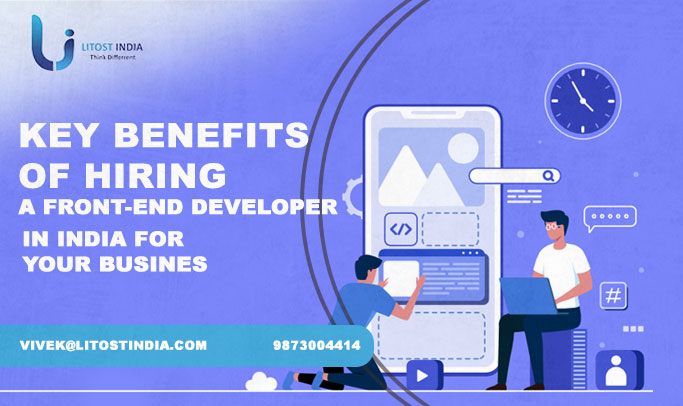 Key Benefits of Hiring a Front-End Developer in India for Your Business